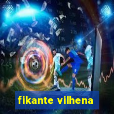 fikante vilhena